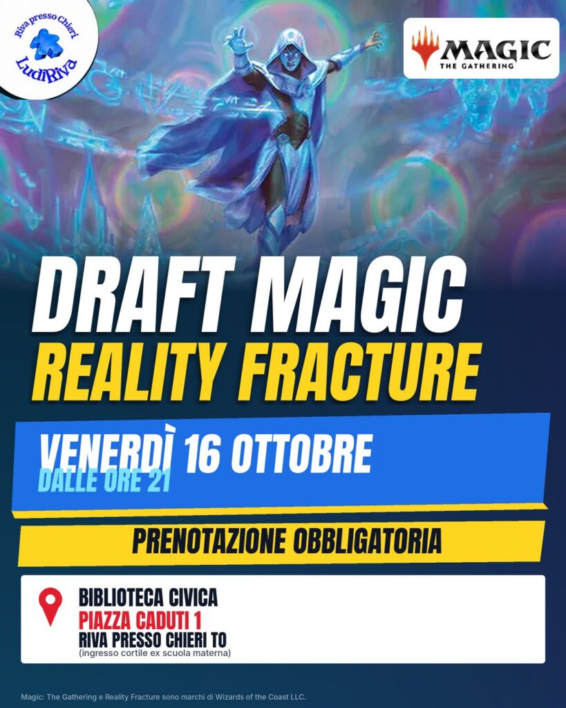 Locandina: Draft Magic: Reality Fracture, venerdì 16 ottobre, dalle ore 21, alla Biblioteca civica di Riva presso Chieri. Prenotazione obbligatoria.